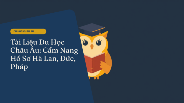 Tài Liệu Du Học Châu Âu: Cẩm Nang Hồ Sơ Hà Lan, Đức, Pháp