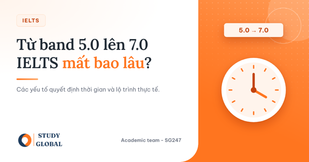 Từ band 5.0 lên 7.0 IELTS mất bao lâu?